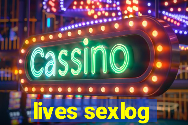 lives sexlog